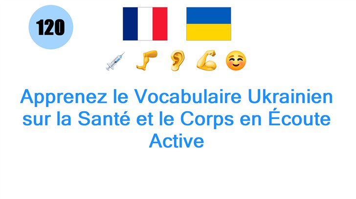 Apprenez le Vocabulaire Ukrainien sur la Santé et le Corps en Écoute Active